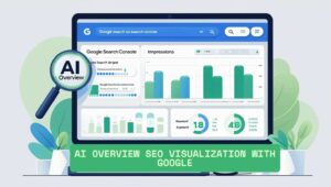 AI Overview SEO visualization with Google results and analytics dashboard”
